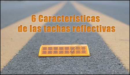 6 Características de las tachas reflectivas